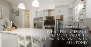 What Features Add Most Value Home Renovation In Mentone